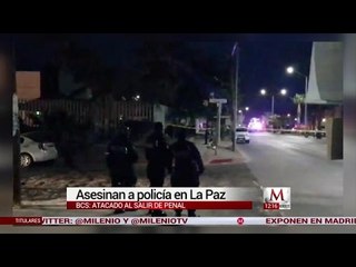 En Baja California Sur, asesinan a policía al salir de cereso de La Paz