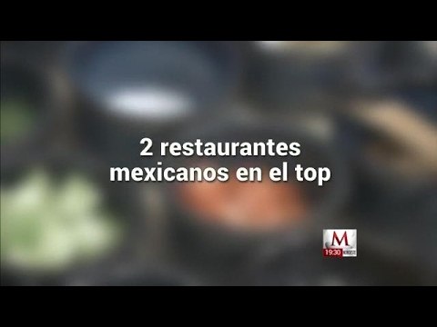 Dos restaurantes mexicanos figuran entre los 50 mejores lugares para comer en el mundo