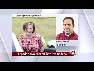 Fepade cita a declarar a Eva Cadena por videos