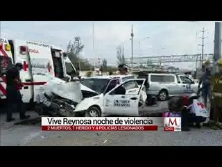 Vive Reynosa noche de violencia
