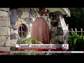 "Tapasoli", nuevo concepto turístico en la Huasteca Potosina