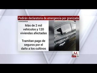 Protección Civil de Chihuahua alista declaratoria de emergencia por granizada