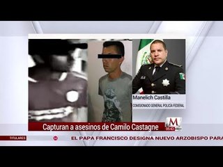 Capturan a responsables de la muerte de mando de la PF: Manelich Castilla