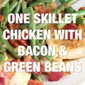 One Skillet Chicken with Bacon and Green Beans