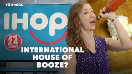 An IHOP Opens a Bar! 3 Things to Know Today.
