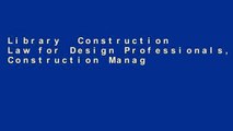 Library  Construction Law for Design Professionals, Construction Managers and Contractors (Mindtap