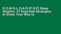 D.O.W.N.L.O.A.D [P.D.F] Sleep Smarter: 21 Essential Strategies to Sleep Your Way to a Better Body,