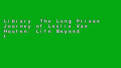 Library  The Long Prison Journey of Leslie Van Houten: Life Beyond the Cult (The Northeastern