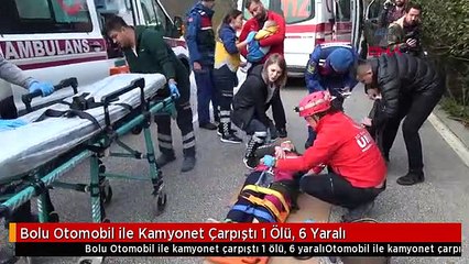Bolu Otomobil ile Kamyonet Çarpıştı 1 Ölü, 6 Yaralı