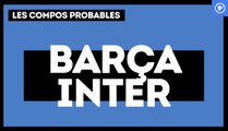 FC Barcelone-Inter Milan : les compos probables