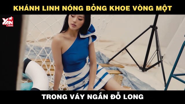 Khánh Linh nóng bỏng khoe vòng một trong váy ngắn Đỗ Long