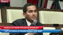 Altay: CHP’nin Ankara ve İstanbul adayları belli değil