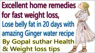 Ginger water is the best way to reduce stomach fat | Easy home remedies to lose weight in 3 weeks | Gopal suthar Health & Weight loss