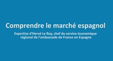 Comprendre le marché espagnol : expertise d'Hervé Le Roy, chef du service économique régional de l'Ambassade de France en Espagne