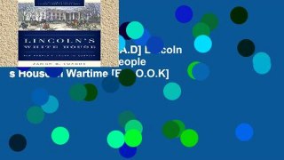 F.R.E.E [D.O.W.N.L.O.A.D] Lincoln s White House: The People s House in Wartime [E.B.O.O.K]