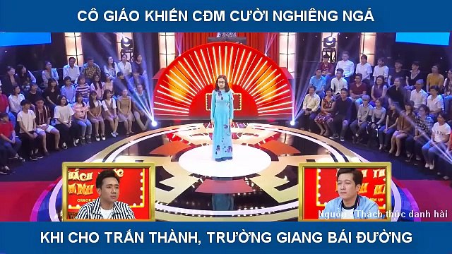 TRẤN THÀNH, TRƯỜNG GIANG KHÔNG NHỊN CƯỜI ĐƯỢC TRƯỚC CÁCH DIỄN HÀI TỈNH QUEO CỦA CÔ GIÁO BÁ ĐẠO