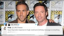 Ryan Reynolds Calls Hugh Jackman 'A Monster' In B-day Tweet