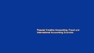 Popular Creative Accounting, Fraud and International Accounting Scandals