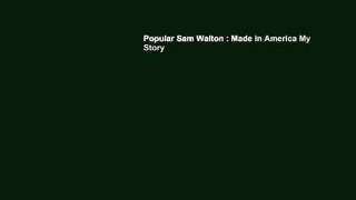 Popular Sam Walton : Made in America My Story