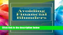 F.R.E.E [D.O.W.N.L.O.A.D] The Physician s Guide to Avoiding Financial Blunders [P.D.F]