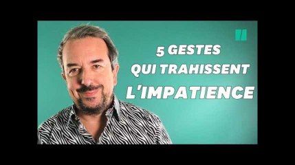 Ces gestes qui trahissent votre impatience