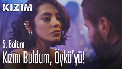 Kızını buldum, Öykü'yü! - Kızım 5. Bölüm