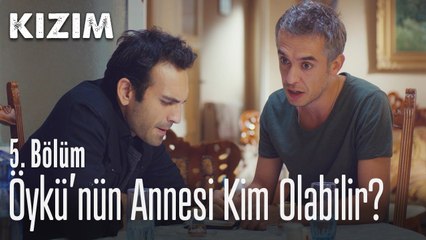 Öykü'nün annesi kim olabilir? - Kızım 5.  Bölüm
