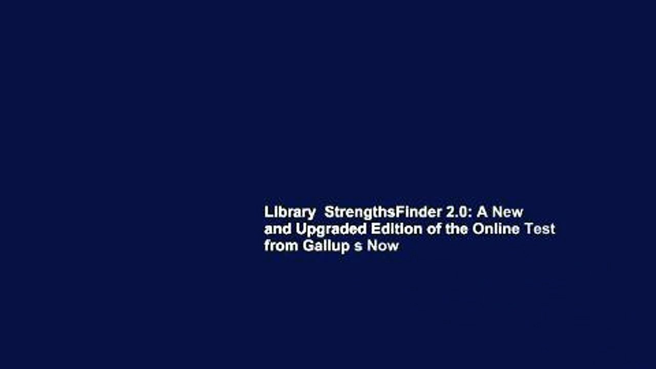 Library  StrengthsFinder 2.0: A New and Upgraded Edition of the Online Test from Gallup s Now