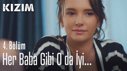 Benim babam da çok iyi biriydi - Kızım 4.  Bölüm