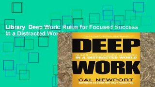 Library  Deep Work: Rules for Focused Success in a Distracted World
