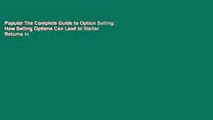 Popular The Complete Guide to Option Selling: How Selling Options Can Lead to Stellar Returns in