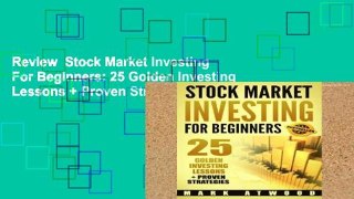 Review  Stock Market Investing For Beginners: 25 Golden Investing Lessons + Proven Strategies