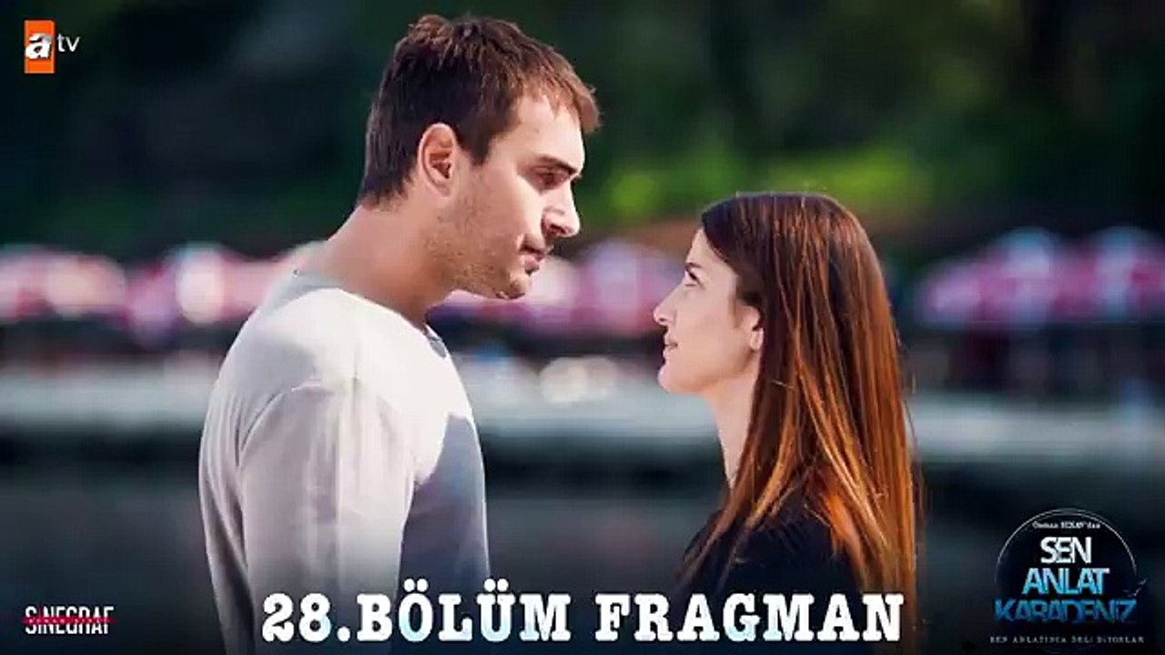 Sen Anlat Karadeniz 28. Bölüm Fragman