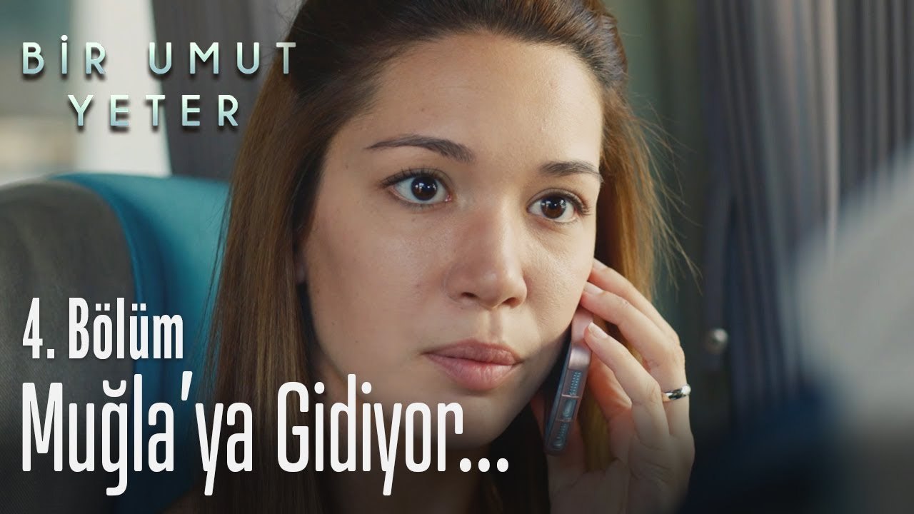 Elif Muğla'ya gidiyor - Bir Umut Yeter 4. Bölüm