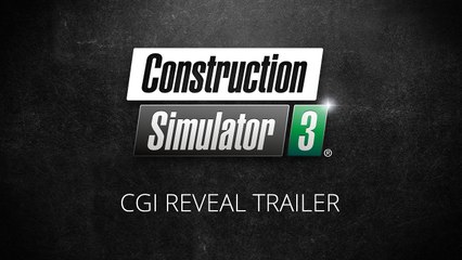 Construction Simulator 3 - Trailer d'annonce en CGI