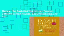 Review  The Dash Diet Weight Loss Solution: 2 Weeks to Drop Pounds, Boost Metabolism and Get