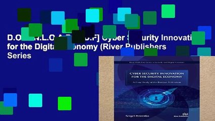 D.O.W.N.L.O.A.D [P.D.F] Cyber Security Innovation for the Digital Economy (River Publishers Series