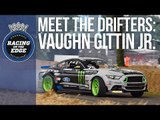 Meet the Drifters: Vaughn Gittin Jr