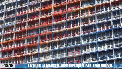 Le 18:18 : la tour La Marseillaise expliquée par son architecte Jean Nouvel