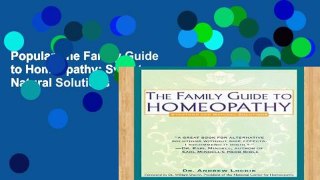 Popular The Family Guide to Homeopathy: Symptoms and Natural Solutions
