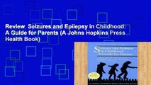 Review  Seizures and Epilepsy in Childhood: A Guide for Parents (A Johns Hopkins Press Health Book)