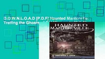 D.O.W.N.L.O.A.D [P.D.F] Haunted Mantorville: Trailing the Ghosts of Old Minnesota [P.D.F]