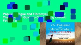 Popular Fatigue and Fibromyalgia Solution: The Essential Guide to Overcoming Chronic Fatigue and