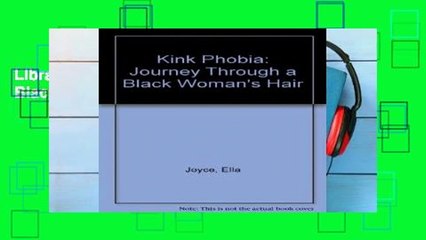Library  Kink Phobia: Journey Through a Black Woman s Hair