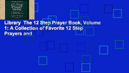 Library  The 12 Step Prayer Book, Volume 1: A Collection of Favorite 12 Step Prayers and