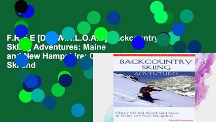F.R.E.E [D.O.W.N.L.O.A.D] Backcountry Skiing Adventures: Maine and New Hampshire: Classic Ski and