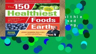 Library  The 150 Healthiest Foods on Earth, Revised Edition: The Surprising, Unbiased Truth about