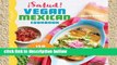 Review  Salud! Vegan Mexican Cookbook: 150 Mouthwatering Recipes from Tamales to Churros