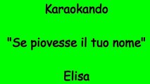 Karaoke Italiano - Se piovesse il tuo nome - Elisa ( Testo )