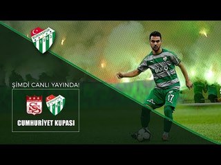 Cumhuriyet Kupası: Sivasspor-Bursaspor Canlı Yayını